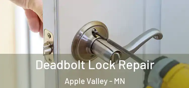 Deadbolt Lock Repair Apple Valley - MN