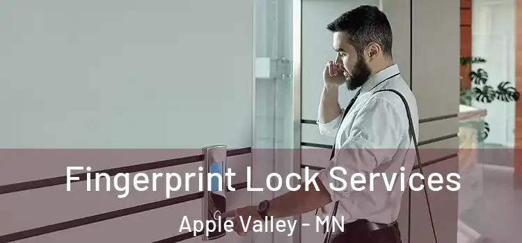 Fingerprint Lock Services Apple Valley - MN