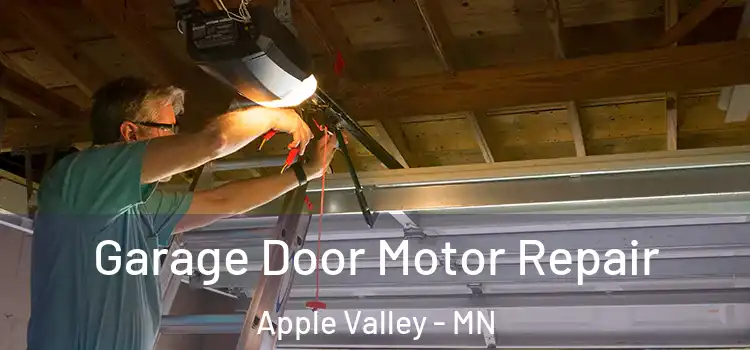  Garage Door Motor Repair Apple Valley - MN