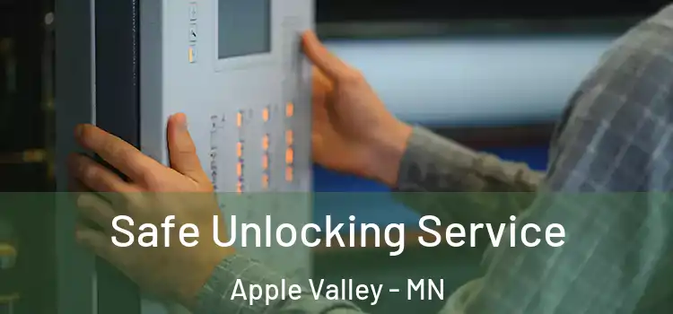 Safe Unlocking Service Apple Valley - MN